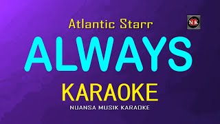 Always KARAOKE Atlantic Starr  Always KARAOKE VERSIONnuansamusikkaraoke [upl. by Charo]