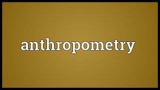 Anthropometry Meaning [upl. by Otrevogir]