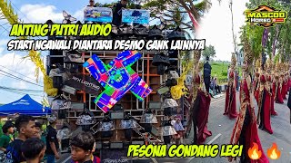 ANTING PUTRI AUDIO START NGAWALI DIANTARA DESMO GANK LAINNYA DI PESONA GONDANGLEGI🔥🔥 [upl. by Nixie]