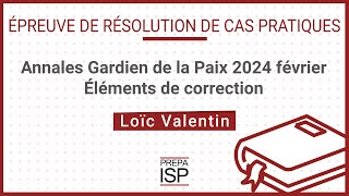 Annales Gardien de la paix 2024 février  Cas pratique [upl. by Elenore]