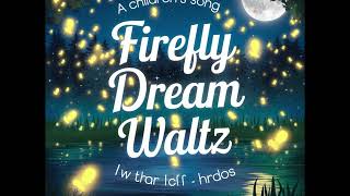 Firefly Dream Waltz  Enchanting Kids Song [upl. by Ynaoj]