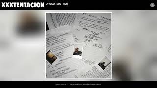 XXXTENTACION  Ayala Outro Audio [upl. by Mcgill710]