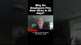 Why Do Employers Fire New Hires in 90 Days [upl. by Selmner]