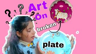 Art on broken plate 😱 ll plate art 🎨 ll will I fail  diy art youtube [upl. by Urbanus]