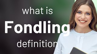 Fondling • FONDLING definition [upl. by Torres]