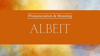 How to Pronounce Albeit  British Pronunciation amp Meaning [upl. by Nobie791]