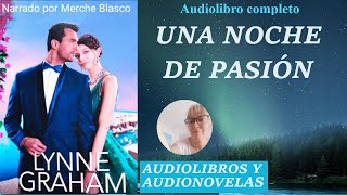 Audiolibro UNA NOCHE DE PASIÃ“N Novela de amor con voz humana de Lynne Graham [upl. by Ahgiela877]