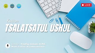 Tsalasatul Ushul  Ust Taufik Ismail SPd [upl. by O'Rourke]