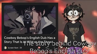 The story behind Cowboy Bebops English dub [upl. by Helms760]