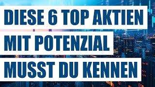 Diese 6 top Aktien mit Potenzial musst du kennen  Solide Wachstumsaktien  Starke GrowthAktien [upl. by Sidonnie]