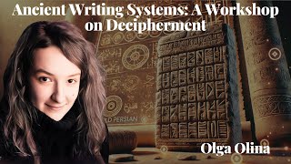 Ancient Writing Systems A Workshop on Decipherment  Olga Olina [upl. by Llewop]