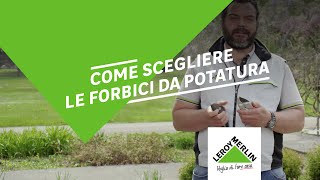 Come scegliere le migliori forbici da potatura e cesoie da giardino  Leroy Merlin [upl. by Antonina]