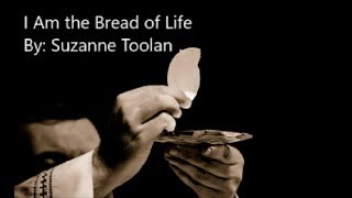 I Am the Bread of Life hymn with lyrics by Suzanne Toolan [upl. by Anerol]