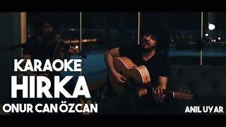 Onur Can Özcan  Hırka  Karaoke  Lyrics Sözleri [upl. by Ebocaj635]