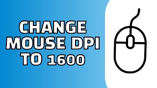 How to Change Mouse DPI to 1600 Quick Tutorial [upl. by Lacim850]