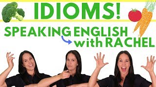 IDIOMS – ENGLISH SPEAKING PRACTICE WITH 9 IDIOMS RELATING TO VEGETABLES  RACHEL’S ENGLISH [upl. by Sladen]