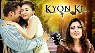 Salman Khan क्यों की  Kyon Ki Full Movie  Kareena Kapoor Jackie Shroff  Romantic Hit Movie [upl. by Eiramalegna]