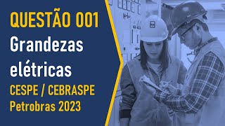 Grandezas Elétricas  CESPE  Petrobras 2018 [upl. by Isaac]