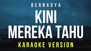 Kini Mereka Tahu  Bernadya Karaoke [upl. by Zales]