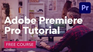 Premiere Pro Tutorial  FREE COURSE [upl. by Vivianne]