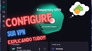 VPN KASPERSKY  CONHEÇA CONFIGURE E USE DA FORMA CORRETA [upl. by Madaih]