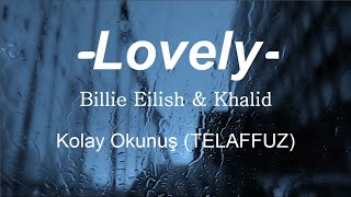 Lovely  Billie Eilish amp Khalid  Kolay Okunuş  Telaffuz [upl. by Ludba]