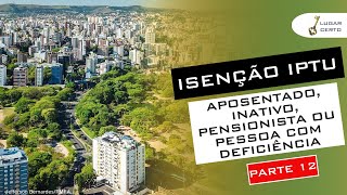 Isenção IPTU Aposentado Inativo Pensionista ou Pessoa com Deficiência PMPA  PARTE 12 [upl. by Akiemahs]