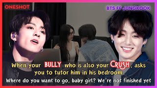 Jungkook FF When Your Bully Who is Your BadBoy Crush Asks You to Tutor Him in Bedroom BTS Oneshot [upl. by Heyes]