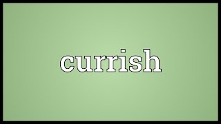 Currish Meaning [upl. by Solley909]