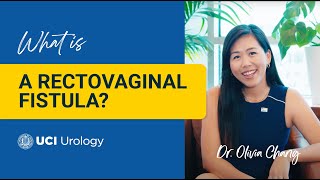 What is a Rectovaginal Fistula by Dr Olivia Chang  UC Irvine Department of Urology [upl. by Sumedocin]