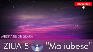 ZIUA 5  quotMA IUBESCquotmeditatie ghidata de seara [upl. by Eadwina]