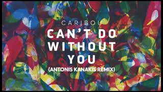 Caribou  Cant Do Without You Antonis Kanakis Remix [upl. by Rodolfo115]