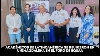 UNIMAGDALENA anfitriona del décimo Foro Internacional de Acreditación EQUAA 2024 [upl. by Atibat339]