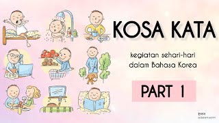 KOSA KATA KEGIATAN SEHARIHARI DALAM BAHASA KOREA PART 1 [upl. by Belier]