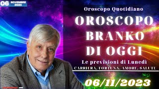 Oroscopo oggi di Branko del 6 Novembre 2023  Lavoro e Fortuna [upl. by Cammie]