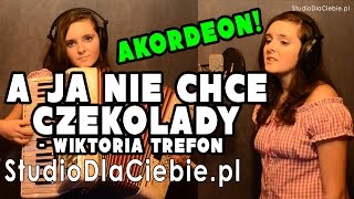 A ja nie chcę czekolady cover by Wiktoria Trefon [upl. by Athalee]