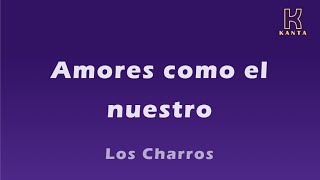 Amores como el nuestro Los Charros [upl. by Atiuqin]