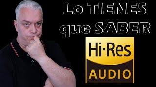 HiRes AudioTODO lo que quieres ENTENDER [upl. by Alvin]