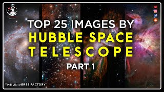 Exceptional Work of more than 3 Decades  Hubble Space Telescope  Top 25 Photos  Part 1 [upl. by Yila544]