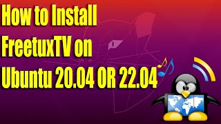 How to Install FreetuxTV on Ubuntu 2004 OR 2204 [upl. by Fredek903]