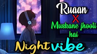 NIGHT VIBE MASHUP  RUAAN X MUSKANE JHOOTI HAI  NEW MASHUP JUKEBOX  MUSIC BY SAGAR [upl. by Aimaj]