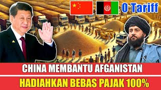 Tiongkok Umumkan Perlakuan ISTIMEWA Nol Tarif 100 untuk Afghanistan  Ini akan mengubah segalanya [upl. by Ailil]