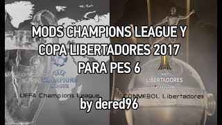 MODs Champions League y Copa Libertadores 2018 para PES 6 [upl. by Sihtam255]