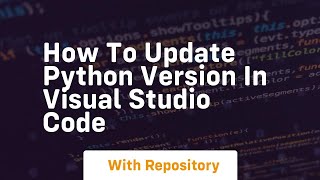 how to update python version in visual studio code [upl. by Oruhtra]