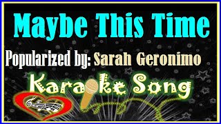 Maybe This Time Karaoke Version by Sarah Geronimo Karaoke Cover [upl. by Brandise230]