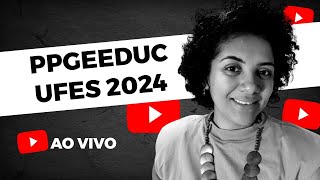 Mestrado Acadêmico em Ensino Educação Básica e Formação de Professores PPGEEDUC UFES 2024 [upl. by Nrol81]