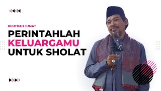 Khutbah Jumat  Perintahlah Keluargamu Sholat dan Bersabarlah [upl. by Keriann]