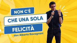 Non cè che una sola FELICITÁ  don Alberto Ravagnani  1° Raduno di Fraternità [upl. by Golter192]