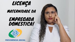 LICENÇA MATERNIDADE  EMPREGADA DOMESTICA QUEM SOLICITA [upl. by Bunting]