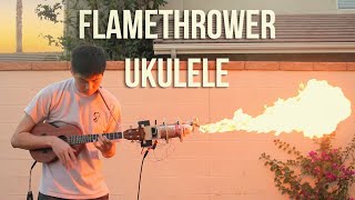 Flamethrower Ukulele [upl. by Jac321]